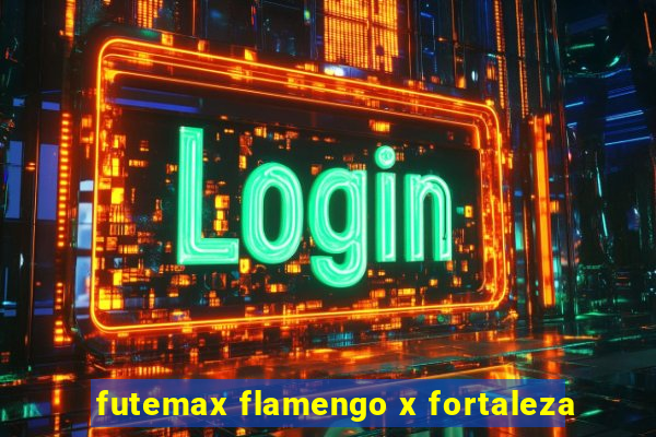 futemax flamengo x fortaleza